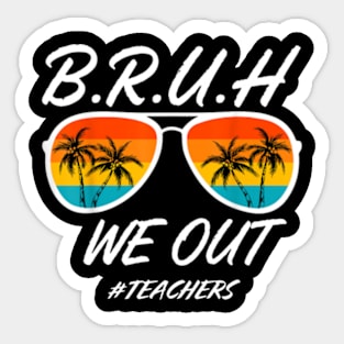 Bruh-We-Out-Happy-Last-Day-Of-School Sticker